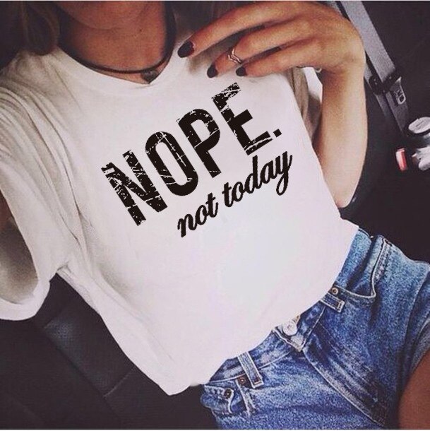 Nope Not Today Letter Print T shirt