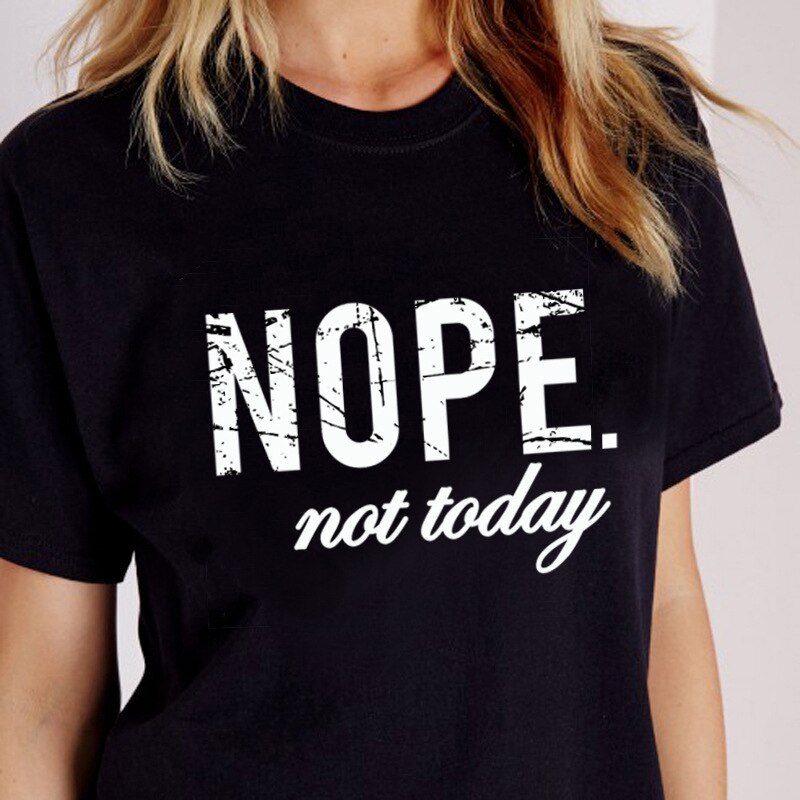 Nope Not Today Letter Print T shirt